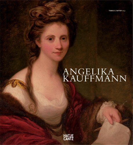 Tobias G. Natter/Vorarlberger Landesmuse - Angelika Kauffmann: Ein Weib von ungeheurem Talent - Preis vom 13.10.2026 11:25:28 h