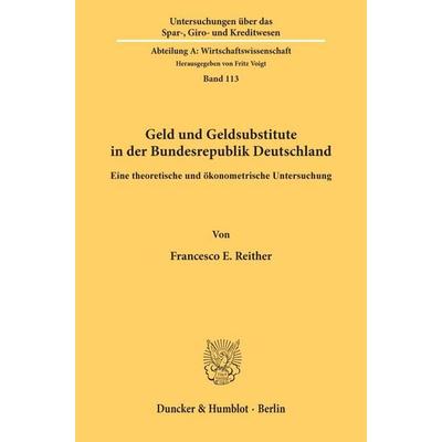 Geld und Geldsubstitute in der Bundesrepublik Deutschland., Taschenbuch von Francesco E. Reither, Duncker & Humblot, 978-3-428-05003-1