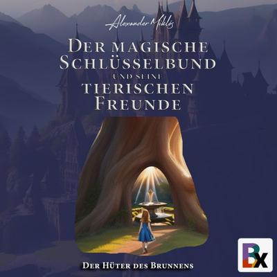 Der magische Schlüsselbund und seine tierischen Freunde - Alexander Miklós, Audio, 9783755461258