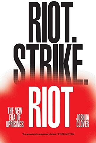 Joshua Clover - Clover, J: Riot. Strike. Riot: The New Era of Uprisings - Preis vom 09.10.2026 07:28:09 h