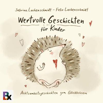 Wertvolle Geschichten für Kinder - Lachenschmidt Sabrina, Audio, 9783755411017