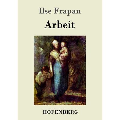 Arbeit, Taschenbuch von Ilse Frapan, Hofenberg, 978-3-8430-9530-3