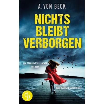 Nichts bleibt verborgen, Taschenbuch von A. Beck, Dp Verlag, 978-3-9899828-8-8