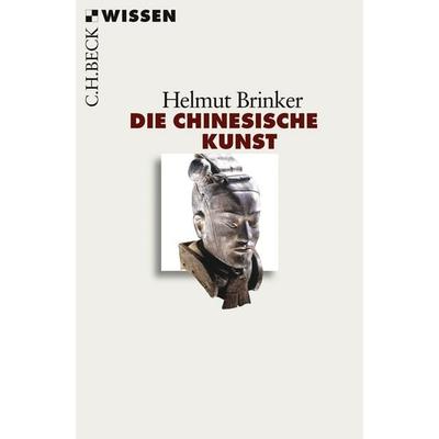 Die chinesische Kunst, Taschenbuch von Helmut Brinker, C.H. Beck