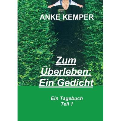 Zum Überleben: Ein Gedicht, Taschenbuch von Anke Kemper, Tredition, 978-3-347-08183-3