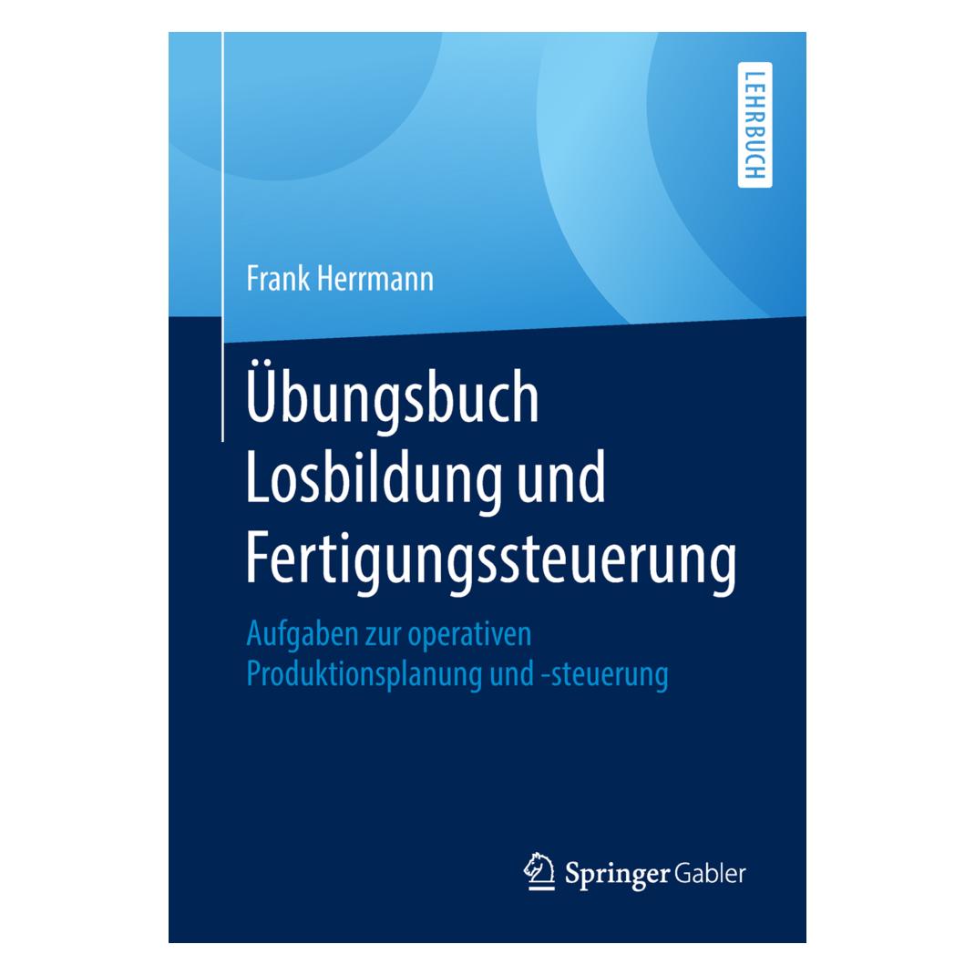 Springer Übungsbuch Losbildung und Fertigungssteuerung (Deutsch, Softcover, Frank Herrmann) (55981758)