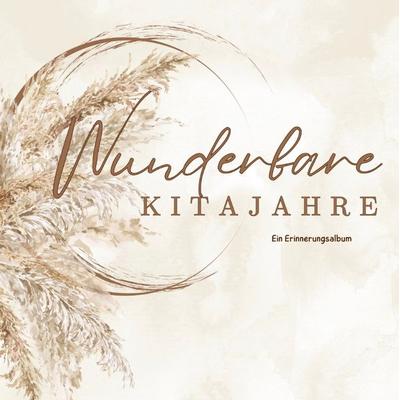 Wunderbare Kitajahre -Ein Erinnerungsalbum für Erzieher & Erzieherinnen, Gebundene Ausgabe von Alice Swan, Tredition, 978-3-384-54719-4