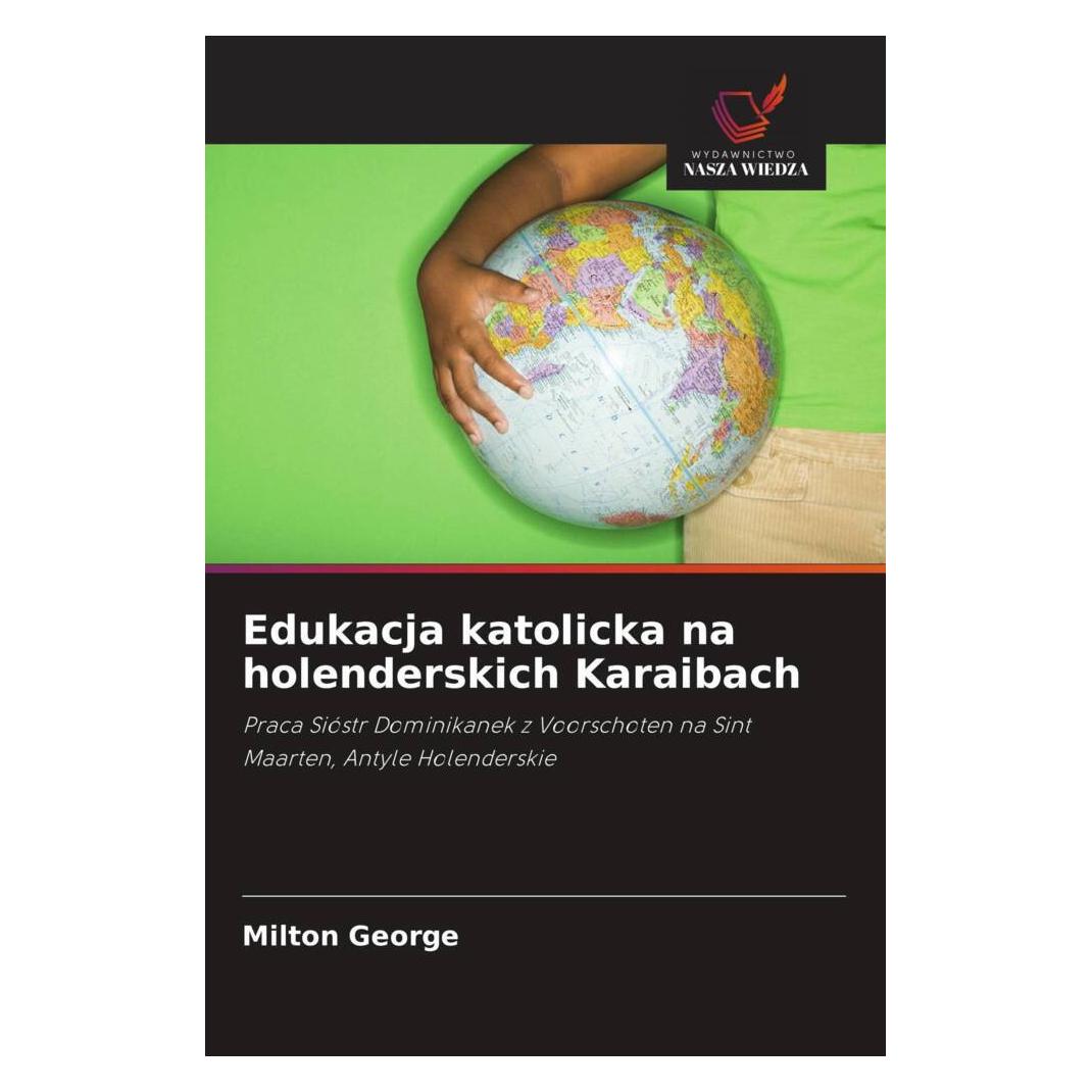 Wiedza Powszechna Edukacja katolicka na holenderskich Karaibach (Softcover, Milton George) (56823503)