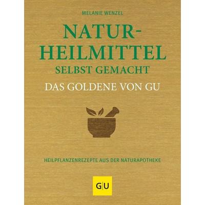 Naturheilmittel selbst gemacht Das Goldene von GU, Gebundene Ausgabe von Melanie Wenzel, Gräfe und Unzer Verlag GmbH, 978-3-8338-8017-9