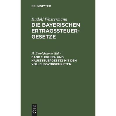 Grund- und Haussteuergesetz mit den Vollzugsvorschriften, Gebundene Ausgabe von , De Gruyter Mouton, 978-3-11-245381-0