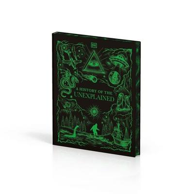 A History of the Unexplained, Gebundene Ausgabe von DK, Dorling Kindersley, 978-0-241-78431-0