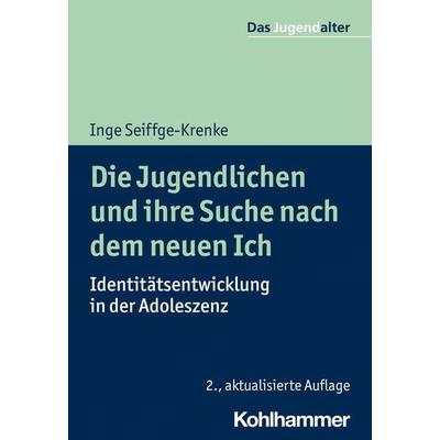 Die Jugendlichen und ihre Suche nach dem neuen Ich, Taschenbuch von Inge Seiffge-Krenke, Kohlhammer, 978-3-17-041752-6