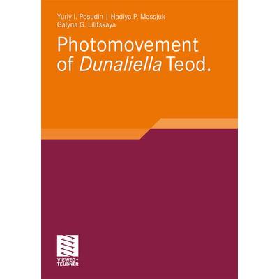 Photomovement of Dunaliella Teod, Taschenbuch von Yuriy I. Posudin,Nadiya P. Massjuk,Galyna G. Lilitskaya, Vieweg & Teubner, 978-3-8348-0974-2