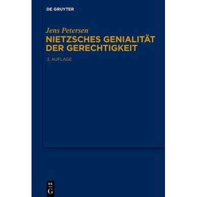 Nietzsches Genialität der Gerechtigkeit, Gebundene Ausgabe von Jens Petersen, De Gruyter, 978-3-11-064566-8