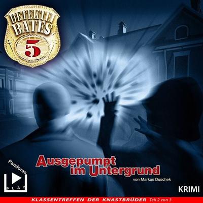 Detektei Bates 05 - Ausgepumpt im Untergrund - Markus Duschek, Audio, 4064066046200