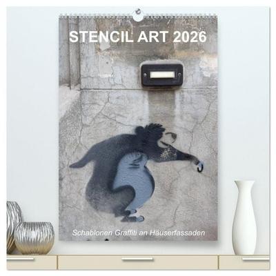 STENCIL ART 2026 - Schablonen Graffiti an Häuserfassaden / Planer (hochwertiger Premium Wandkalender 2026 DIN A2 hoch), Kunstdruck in Hochglanz