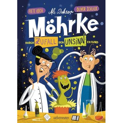Als Doktor Möhrke durch Zufall den Unsinn erfand, Gebundene Ausgabe von Oliver Schlick, Ueberreuter Verlag, Kinder- und Jugendbuch