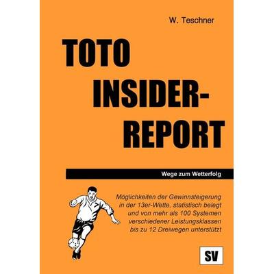 Toto Insider-Report, Taschenbuch von Wolfgang Teschner, BoD – Books on Demand, 978-3-7357-3646-8