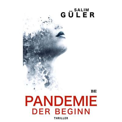 Pandemie - Der Beginn, Taschenbuch von Salim Güler, Belle Époque, 978-3-96357-137-4