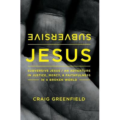 Subversive Jesus, Taschenbuch von Craig Warren Greenfield, Zondervan, 978-0-310-34623-4