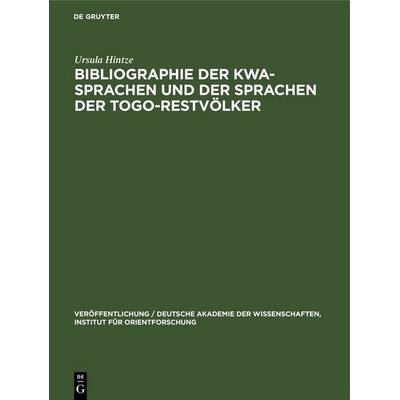 Bibliographie der Kwa-Sprachen und der Sprachen der Togo-Restvölker, Gebundene Ausgabe von Ursula Hintze, De Gruyter, 978-3-11-261031-2