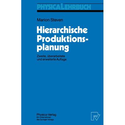 Hierarchische Produktionsplanung, Taschenbuch von Marion Steven, Physica, 978-3-7908-0756-1