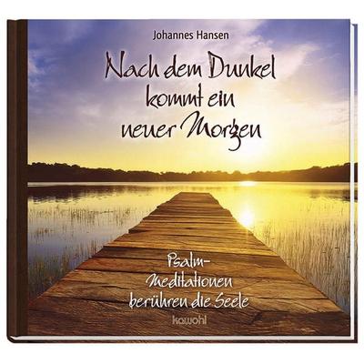 Nach dem Dunkel kommt ein neuer Morgen, Gebundene Ausgabe von Johannes Hansen, Kawohl Verlag GmbH & Co. KG