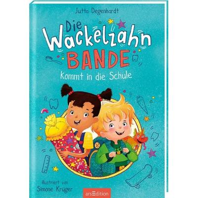 Die Wackelzahn-Bande kommt in die Schule (Die Wackelzahn-Bande 1), Gebundene Ausgabe von Jutta Degenhardt, arsedition, 978-3-8458-5050-4