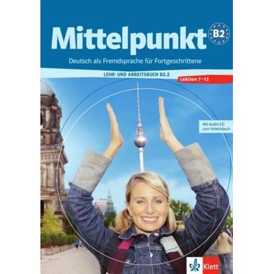 Mittelpunkt B2.2. Lehr- und Arbeitsbuch Lektion 7 - 12, Taschenbuch von Renate Köhl-Kuhn,Albert Daniels,Christian Estermann, Klett Schulbuchverlag