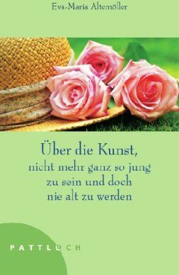 Eva-Maria Altemöller - Über die Kunst, nicht mehr ganz so jung zu sein und doch nie alt zu werden - Preis vom 15.10.2026 23:06:25 h