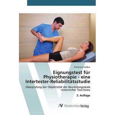 Eignungstest für Physiotherapie - eine Intertester-Reliabilitätsstudie, Taschenbuch von Christiane Gödker, AV Akademikerverlag, 978-620-9-61575-7