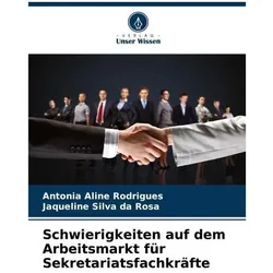 Schwierigkeiten auf dem Arbeitsmarkt für Sekretariatsfachkräfte, Schulbücher von Jaqueline Silva da Rosa, Antonia Aline Rodrigues
