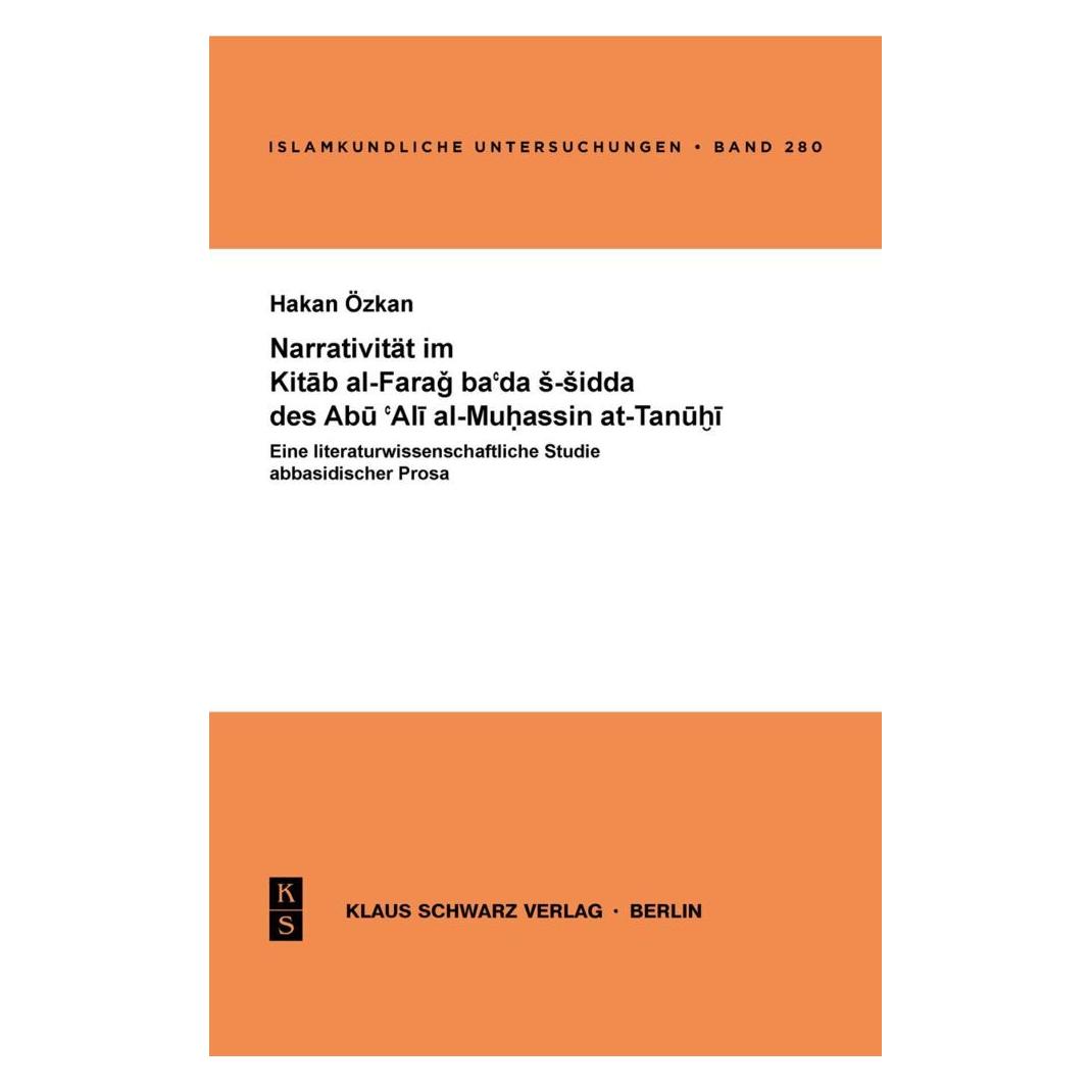 De Gruyter Narrativität im Kitab al-Farag ba'ada s-sidda des Abu 'Ali al-Muhassin at-Tanuhi (Deutsch, Hakan Özkan) (57093035)