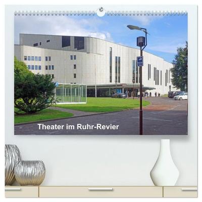 Theater im Ruhr-Revier (hochwertiger Premium Wandkalender 2027 DIN A2 quer), Kunstdruck in Hochglanz
