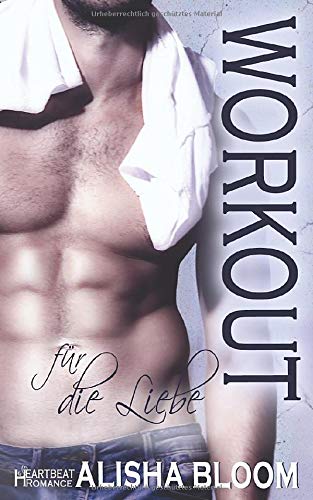 Alisha Bloom - Workout für die Liebe: Heartbeat Romance - Preis vom 12.10.2026 11:37:12 h