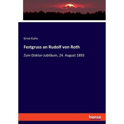 Festgruss an Rudolf von Roth, Taschenbuch von Ernst Kuhn, Hansebooks, 978-3-348-08699-8