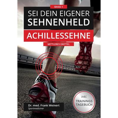 Sei Dein eigener Sehnenheld, Taschenbuch von Frank Weinert, BoD – Books on Demand, 978-3-7392-2779-5