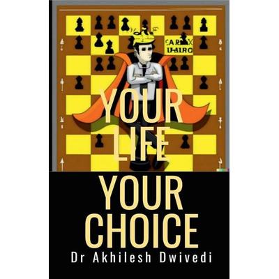 Your life, Your Choice, Taschenbuch von Akhilesh, Notion Press