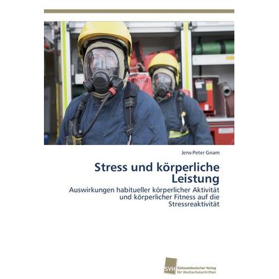 Stress und körperliche Leistung, Taschenbuch von Jens-Peter Gnam, Südwestdeutscher Verlag für Hochschulschriften, 978-3-8381-3031-6