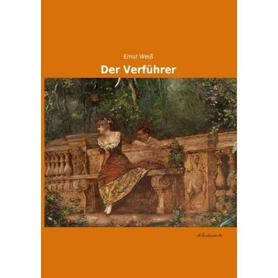 Der Verführer, Taschenbuch von Ernst Weiss, Leseklassiker, 978-3-95563-343-1