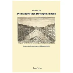 Die Franckeschen Stiftungen zu Halle, Fachbücher von Eva M Axt
