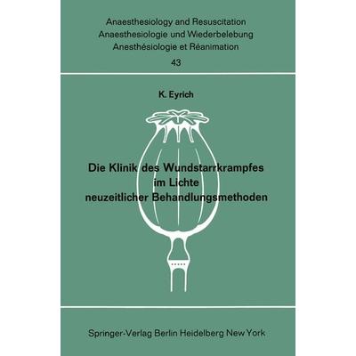 Die Klinik des Wundstarrkrampfes im Lichte neuzeitlicher Behandlungsmethoden, Taschenbuch von K. Eyrich, Springer Berlin, 978-3-540-04415-4