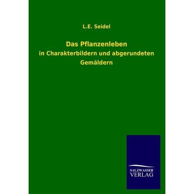 Das Pflanzenleben, Taschenbuch von L. E. Seidel, Salzwasser, 978-3-8460-3275-6