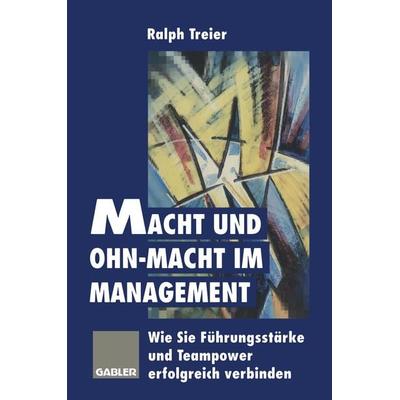 Macht und Ohn-Macht im Management, Taschenbuch von Ralph Treier, Betriebswirtschaftlicher Verlag Gabler, 978-3-322-82705-0