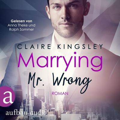 Marrying Mr. Wrong - Claire Kingsley, Audio, 9783961056415