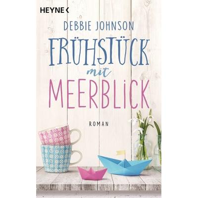 Frühstück mit Meerblick, Taschenbuch von Debbie Johnson, Heyne, 978-3-453-42198-1