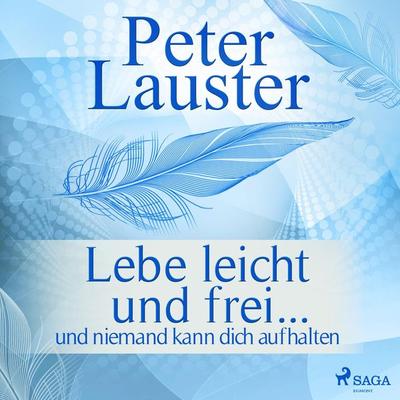 Lebe leicht und frei - ... und niemand kann dich aufhalten (Ungekürzt) - Peter Lauster, Audio, 9788726049091