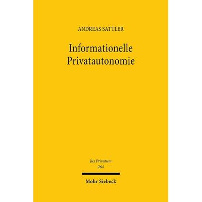 Informationelle Privatautonomie, Gebundene Ausgabe von Andreas Sattler, Mohr Siebeck, 978-3-16-161905-2