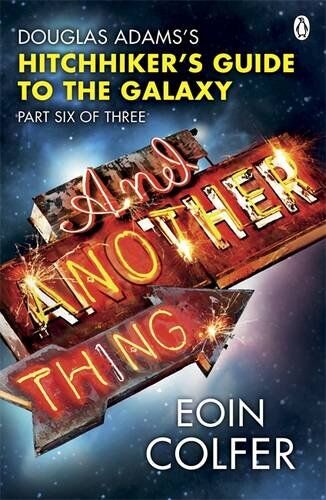Eoin Colfer - And Another Thing ...: Douglas Adams' Hitchhiker's Guide to the Galaxy: Part Six of Three: Douglas Adam's Hitchiker's Guide to the Galaxy (Hitchhikers Guide 6) - Preis vom 14.10.2026 23:07:16 h