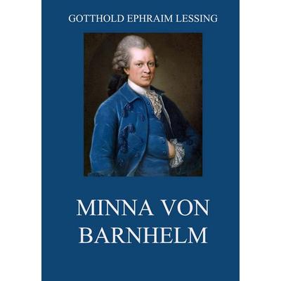 Minna von Barnhelm, Taschenbuch von Gotthold Ephraim Lessing, Jazzybee Verlag, 978-3-8496-7981-1